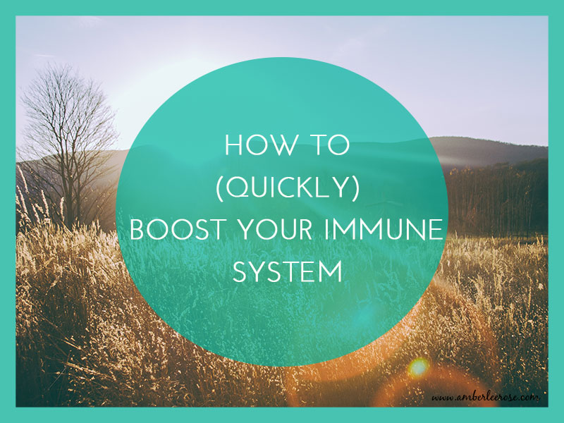 How to (Quickly) Boost Your Immune System - Amberlee